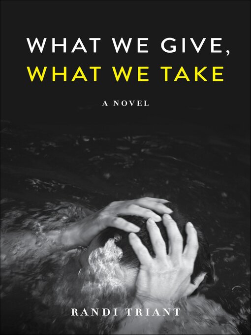 Title details for What We Give, What We Take by Randi Triant - Available
